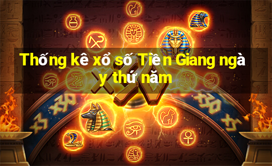 Thống kê xổ số Tiền Giang ngày thứ năm