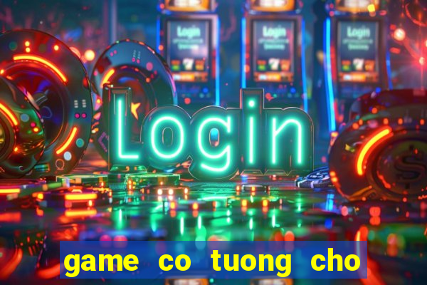 game co tuong cho may tinh