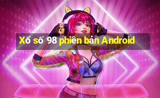 Xổ số 98 phiên bản Android