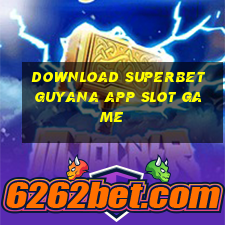 download superbet guyana app slot game