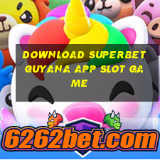 download superbet guyana app slot game