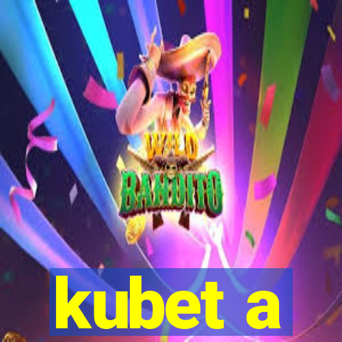 kubet a