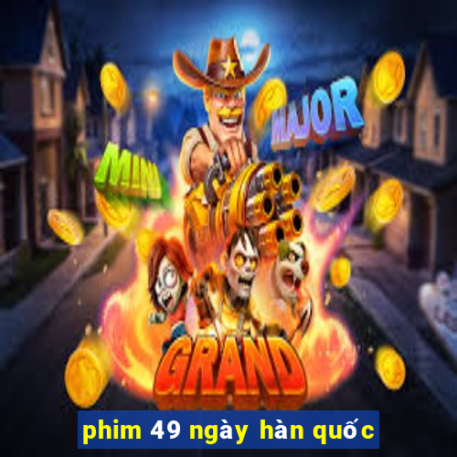 phim 49 ngày hàn quốc