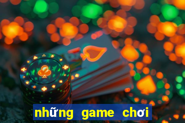 những game chơi có thể kiếm tiền