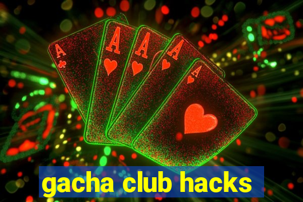 gacha club hacks