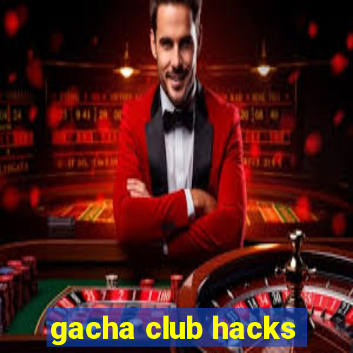 gacha club hacks