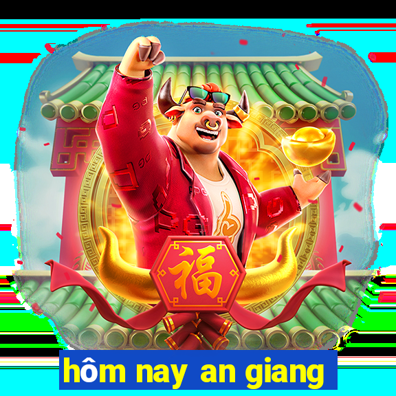 hôm nay an giang