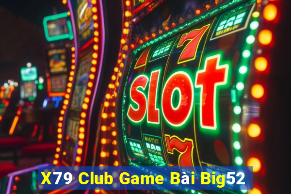 X79 Club Game Bài Big52