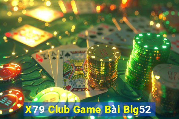 X79 Club Game Bài Big52