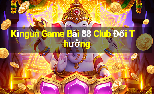 Kìngun Game Bài 88 Club Đổi Thưởng