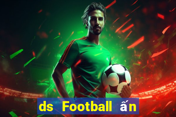 ds Football ấn bản mới nhất