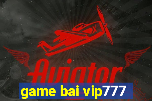 game bai vip777