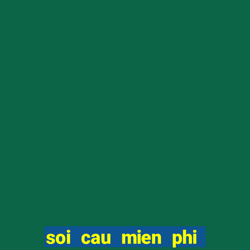 soi cau mien phi chinh xac