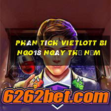 phân tích vietlott Bingo18 ngày thứ năm