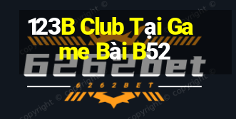 123B Club Tại Game Bài B52