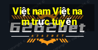 Việt nam Việt nam trực tuyến