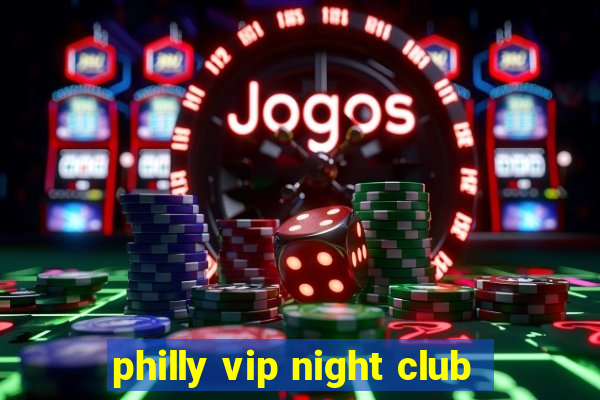 philly vip night club