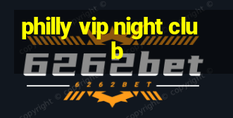 philly vip night club