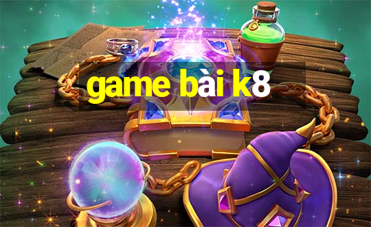 game bài k8