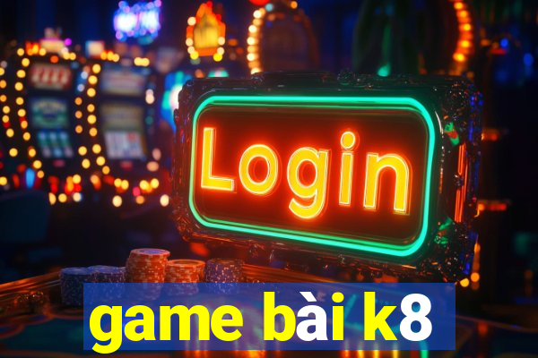 game bài k8