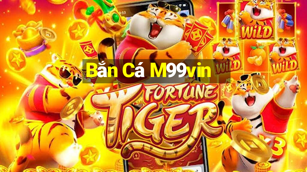 Bắn Cá M99vin