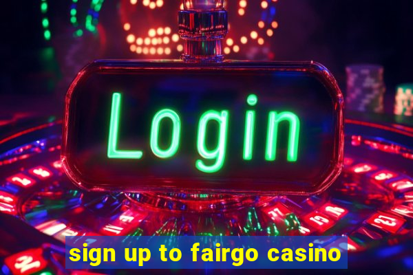 sign up to fairgo casino