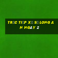 Trực tiếp Xổ Số Long An ngày 2