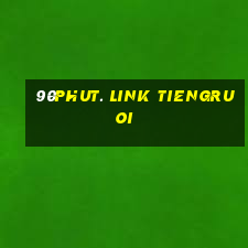 90phut. link tiengruoi