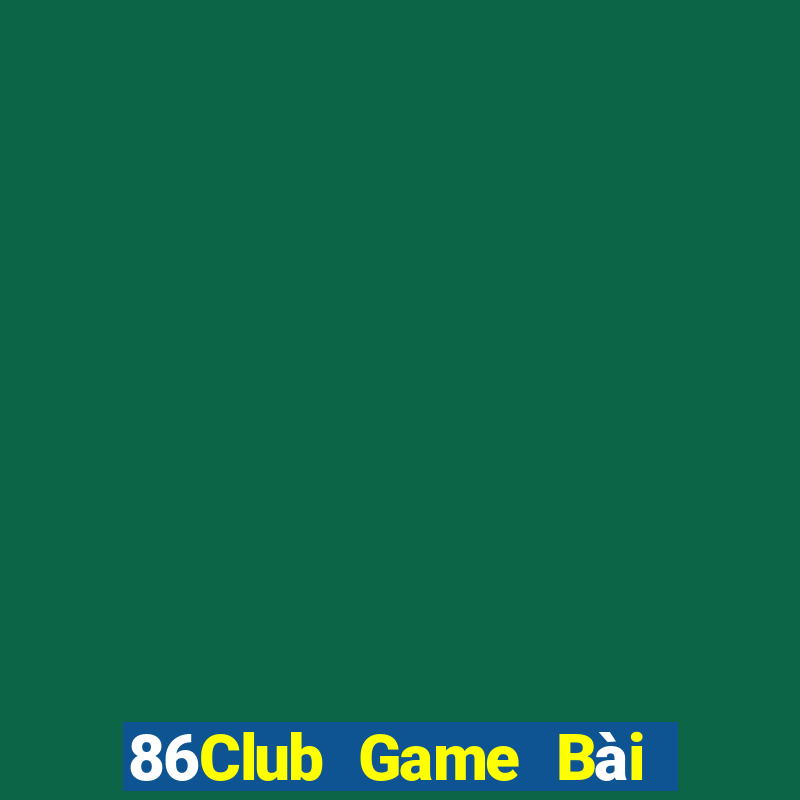 86Club Game Bài Nhiều Người Chơi Nhất