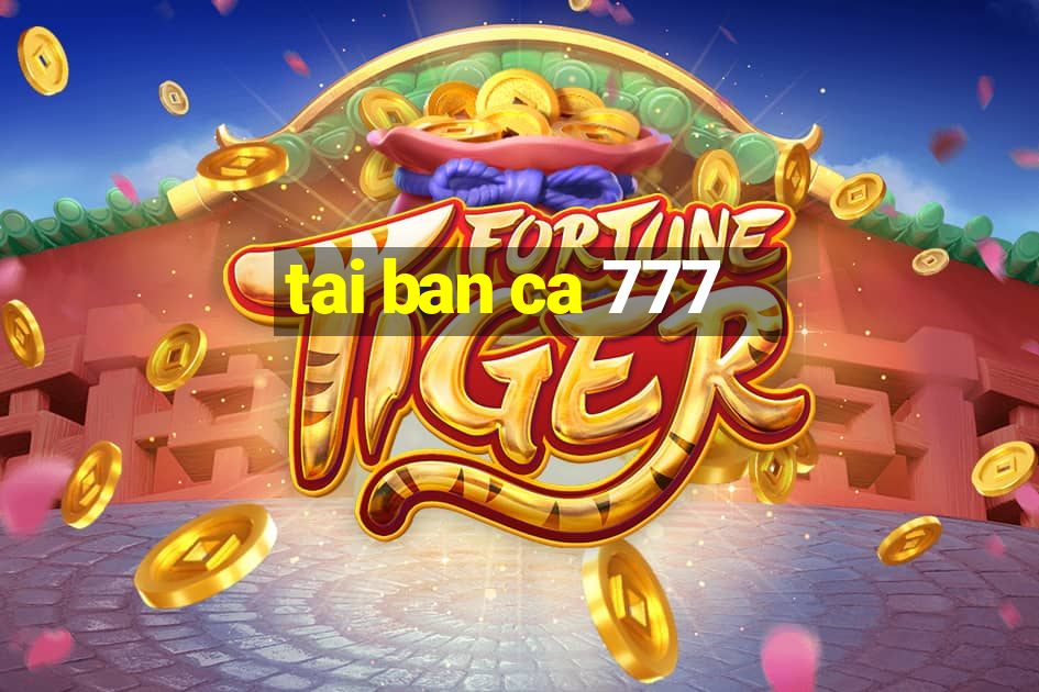 tai ban ca 777