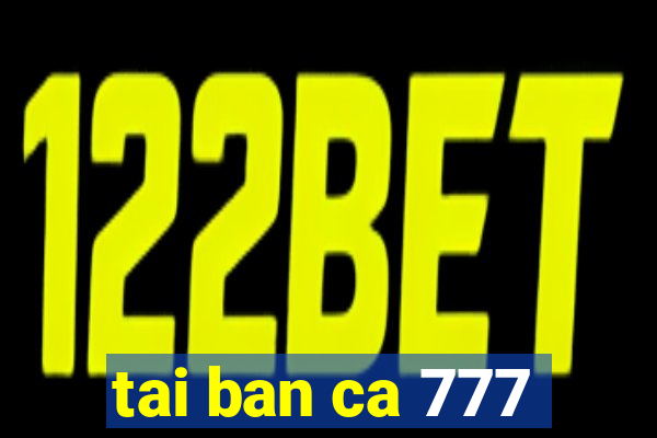 tai ban ca 777