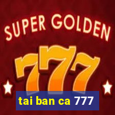 tai ban ca 777