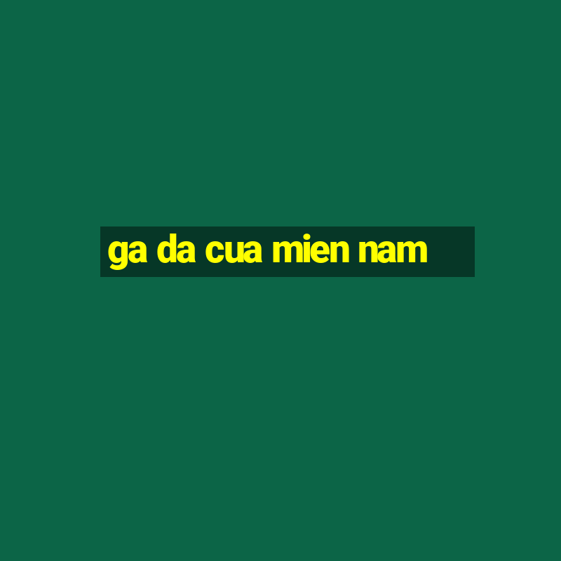 ga da cua mien nam