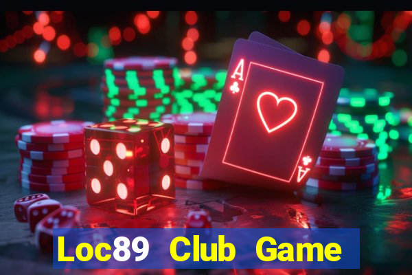 Loc89 Club Game Bài Club