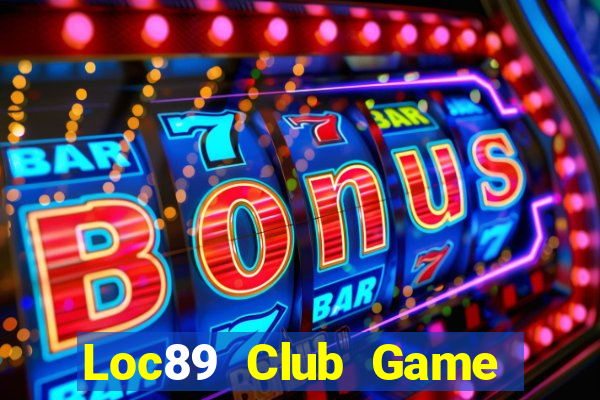 Loc89 Club Game Bài Club