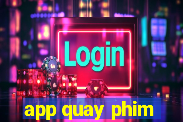 app quay phim