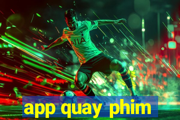 app quay phim