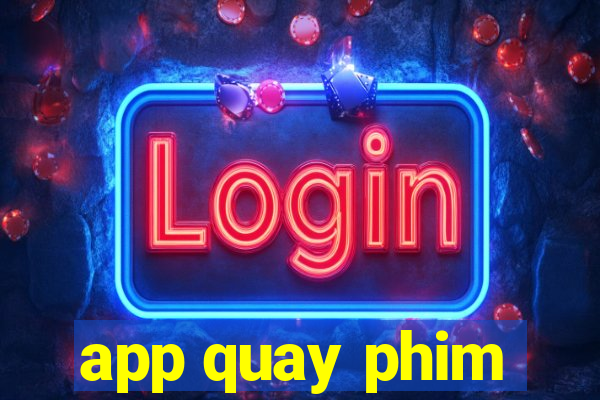 app quay phim