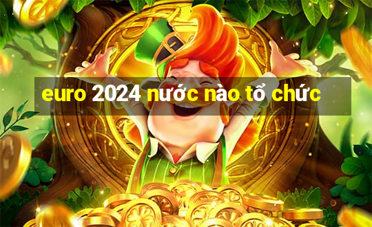 euro 2024 nước nào tổ chức