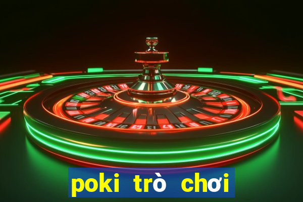 poki trò chơi miễn phí