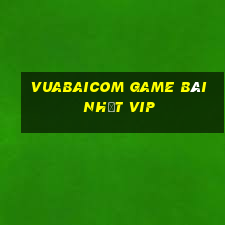 Vuabaicom Game Bài Nhất Vip