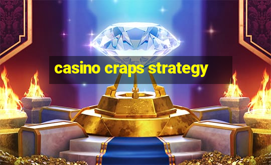 casino craps strategy