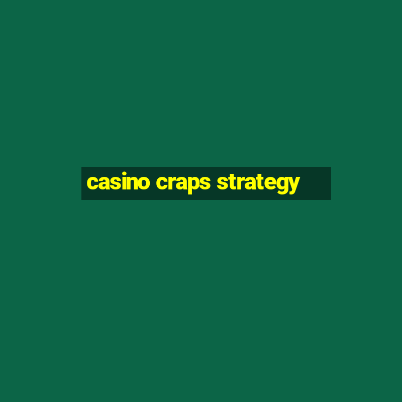 casino craps strategy