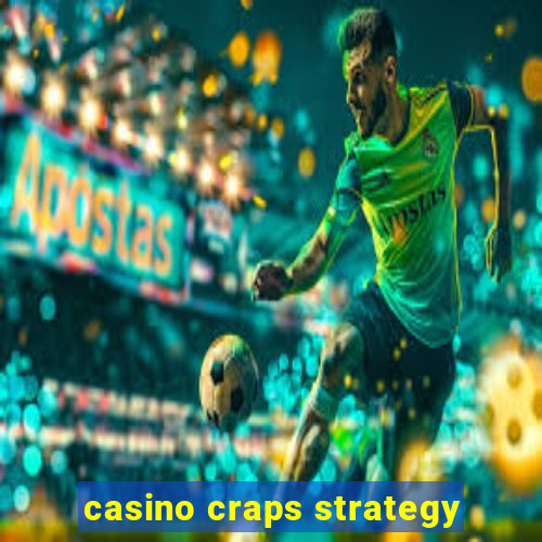 casino craps strategy