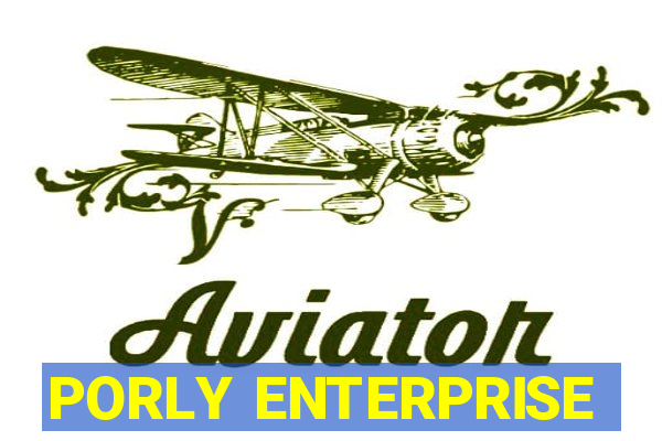 PORLY ENTERPRISE