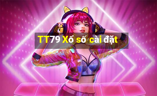 TT79 Xổ số cài đặt