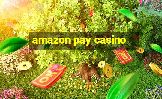 amazon pay casino