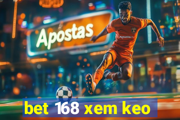 bet 168 xem keo