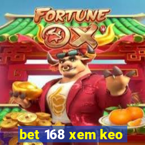 bet 168 xem keo