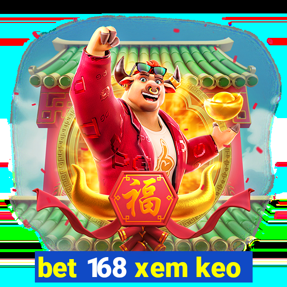 bet 168 xem keo